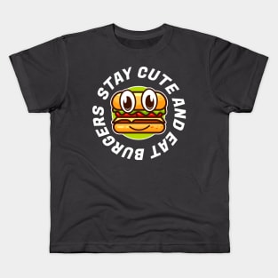 Stay cute and eat burger Kids T-Shirt